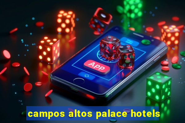 campos altos palace hotels